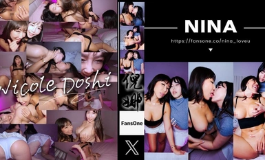 NINA - Su Yinghua - Tetek besar lesbian ciuman basah rekod penuh, Nicole menekan payudaranya dan membuka farajnya sehingga kemuncak